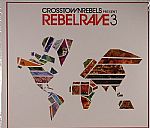 Crosstown Rebels Presents Rebel Rave 3