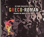 Greco Roman: We Make Colourful Music Because We Dance In The Dark