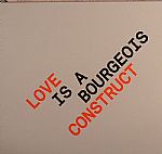 Love Is A Bourgeois Construct