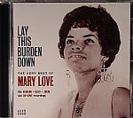 Lay This Burden Down: The Very Best Of Mary Love