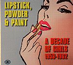 Lipstick Powder & Paint: A Decasde Of Girls 1953-1962