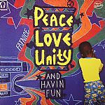 Peace Love Unity & Havin Fun