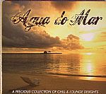 Agua Do Mar: A Precious Collection Of Chill & Lounge Delights