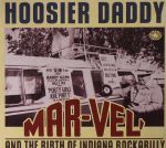 Hoosier Daddy: Marvel & The Birth Of Indiana Rockabilly