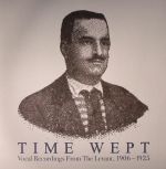 Time Wept: Vocal Recordings From The Levant 1906-1925