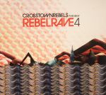 Crosstown Rebels Presents Rebel Rave 4