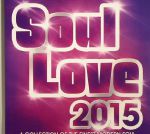 Soul Love 2015: A Collection Of The Finest Modern Soul