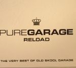 Pure Garage Reload: The Very Best Of Old Skool Garage