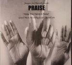 Praise: Raise Your Hands & Praise Gospel Music According To Joe Claussell Pt 3