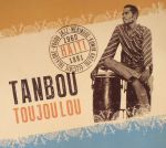 Tanbou Toujou Lou: Meringue Kompa Kreyol Vodou Jazz & Electric Folklore From Haiti 1960-1981