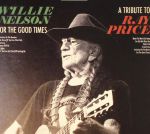 For The Good Times: A Tribute To Ray Price