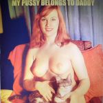 My Pussy Belongs To Daddy (reissue)