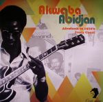 Akwaba Abidjan : Afrofunk in 1970's Ivory Coast