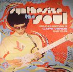 Synthesize The Soul: Astro Atlantic Hypnotica From The Cape Verde Islands 1973-1988