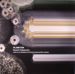 Plankton: Music For An Installation By Christian Sardet & Shiro Takatani