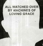 All Watched Over By Machines Of Loving Grace