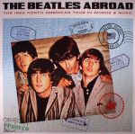 The Beatles Abroad: The 1965 North American Tour In Words & Music