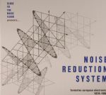 Noise Reduction System: Formative European Electronica 1974-1984