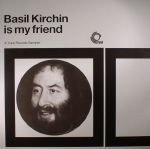 Basil Kirchin Is My Friend: A Trunk Records Sampler