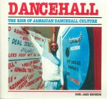 Dancehall: The Rise Of Jamaican Dancehall Culture (2017 Deluxe Edition)