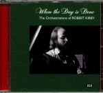 When The Day Is Done: The Orchestrations Of Robert Kirby