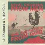 Steal Chickens From Men & The Future From God
