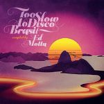 Too Slow To Disco Brasil (Record Store Day 2018)