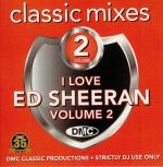 Classic Mixes: I Love Ed Sheeran Volume 2 (Strictly DJ Only)