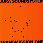 Jura Soundsystem Presents Transmission One