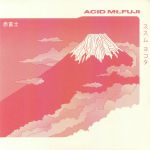 Acid Mt Fuji (reissue)