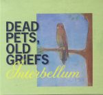 Dead Pets Old Griefs