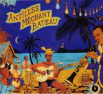 Antilles Mechant Bateau: Deep Biguines & Gwo Ka From 60s French West Indies