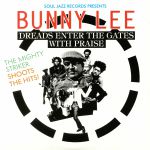 Soul Jazz Records Presents Bunny Lee: Dreads Enter The Gates With Praise