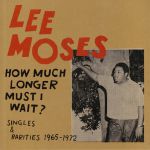 How Much Longer Must I Wait? Singles & Rarities 1965-1972