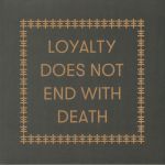 Loyalty Does Not End With Death