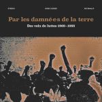 Par Les Damne E S De La Terre: Des Voix De Luttes 1969-1988