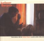 Conversations With The Anthony Burgess Cassette Archive: 1964-1993