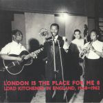 London Is The Place For Me 8: Lord Kitchener In England 1948-62