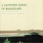 A Haunting Strip Of Marshland (Soundtrack) (Record Store Day 2020)