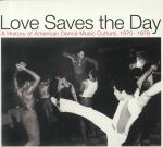 Love Saves The Day: A History Of American Dance Music Culture 1970-1979