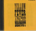 Yellow Fever: The Best Of Apache Dropout