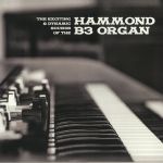 The Exciting & Dynamic Sounds Of The Hammond B3 Organ