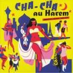 Cha Cha Au Harem: Orientica France 1960-1964