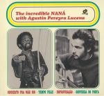 The Incredible Nana With Agustin Pereyra Lucena (reissue)