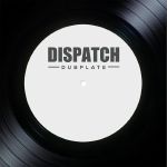 Dispatch Dubplate 017