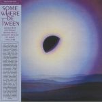 Somewhere Between: Mutant Pop Electronic Minimalism & Shadow Sounds Of Japan 1980-1988