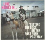 Luke Haines In Setting The Dogs On The Post Punk Postman