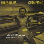 Champions: Rare Miles From The Complete Jack Johnson Sessions (Record Store Day RSD 2021)