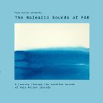 Presents The Balearic Sounds Of FAR
