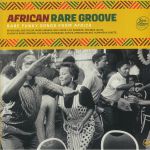 African Rare Groove: Rare Funky Songs From Africa